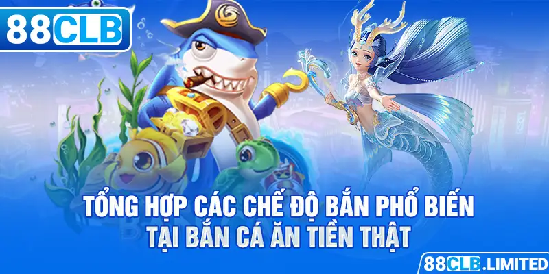 Tổng hợp các chế độ bắn phổ biến tại bắn cá ăn tiền thật