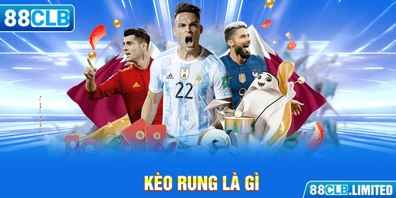 kèo rung là gì